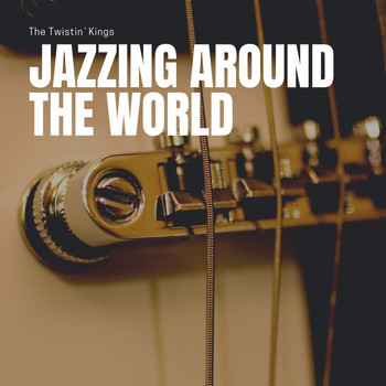 The Twistin' Kings - Jazzing around the World