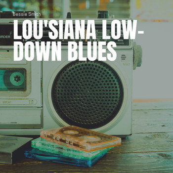 Bessie Smith - Lou'siana Low-Down Blues