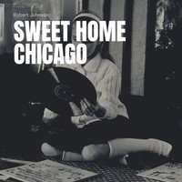 Robert Johnson - Sweet Home Chicago