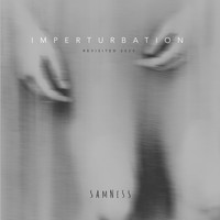 SAMNESS - Imperturbation (Revisited 2020)