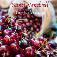 Santi Vendrell - Tiempo de Cerezas