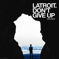 Latroit, Charlz - Don't Give Up