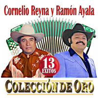 Cornelio Reyna, Ramón Ayala - Colección De Oro - 13 Exitos