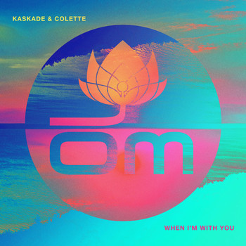 Kaskade, Colette - When I'm With You