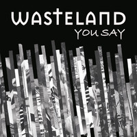 Wasteland - You Say (Radio Edit)