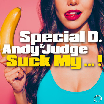 Special D. & Andy Judge - Suck My ... !