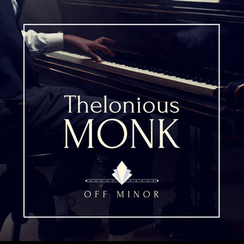Thelonious Monk - Off Minor