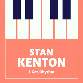 Stan Kenton - I Got Rhythm