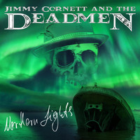 Jimmy Cornett And The Deadmen - Northern Lights (Explicit)