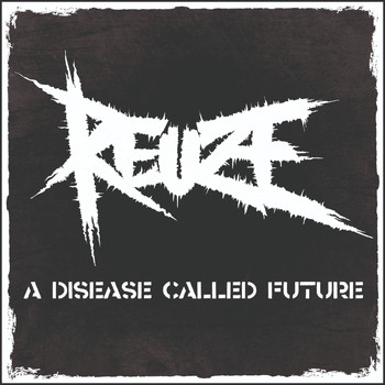 REUZE - A Disease Called Future (Explicit)