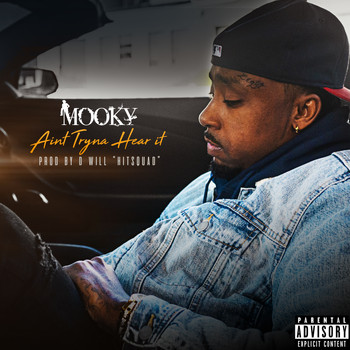 Mooky - Ain't Tryna Hear It (Explicit)