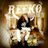 Reeko - Tryna Tell Ya (Explicit)