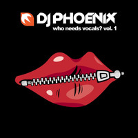 Dj Phoenix - Who Needs Vocals? Vol. 1