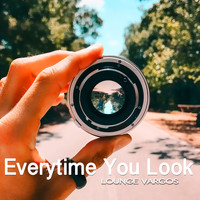 Lounge Vargos - Everytime You Look