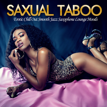 Various Artists - Saxual Taboo (Erotic Chill Out Smooth Jazz Saxophone Lounge Moods)