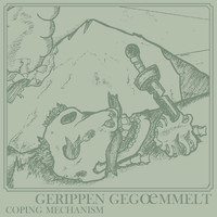 Coping Mechanism - Gerippen Gegœmmelt