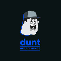 Dunt - Weird Hings