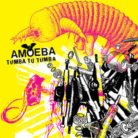 Amoeba - Tumba Tu Tumba