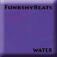 FunkshyBeats / - WATER