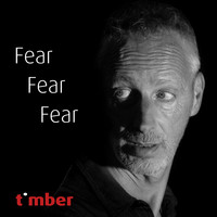 Timber / - Fear, Fear, Fear