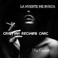 Cristian Recinos Carc / - La Muerte me Busca