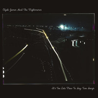Elijah James And The Nightmares / - It's Too Late Now To Say: Two Songs