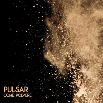 Pulsar - Come polvere