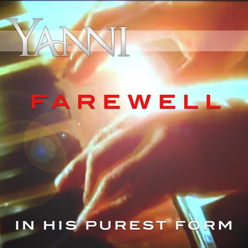 Yanni - Farewell – in His Purest Form