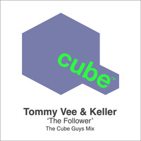 Tommy Vee, Keller - The Follower (The Cube Guys Mix)
