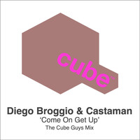 Diego Broggio, Castaman - Come On Get Up (The Cube Guys Mix)