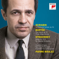 Pierre Boulez - Scriabin: Le Poème de l'extase, Op. 54 - Bartók: 4 Orchestral Pieces & 3 Village Scenes - Stravinsky: Suites Nos. 1 + 2