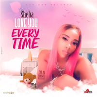 Sheba - Love You Everytime (Explicit)