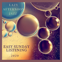 Easy Sunday Listening - Lazy Afternoon Jazz