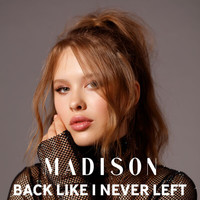 MADISON - Back Like I Never Left