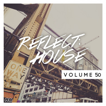 Various Artists - Reflect:House, Vol. 50