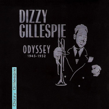 Dizzy Gillespie - Odyssey: 1945-1952