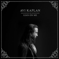 Avi Kaplan - Lean On Me
