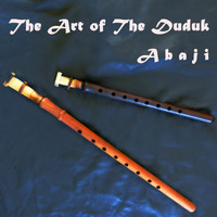 Abaji - The Art of the Duduk