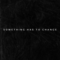 Jack Vallier - Something Has to Change (Explicit)