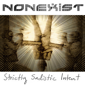 Nonexist - Strictly Sadistic Intent