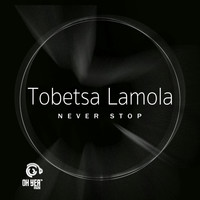 Tobetsa Lamola - Never Stop