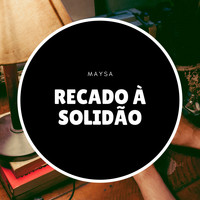 Maysa - Recado À Solidão