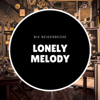 Bix Beiderbecke - Lonely Melody