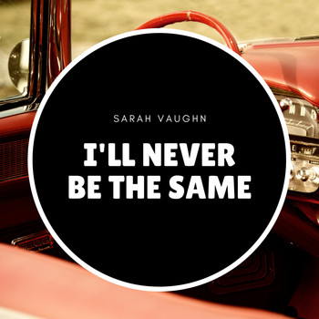 Sarah Vaughan - I'll Never Be the Same