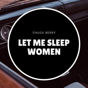 Chuck Berry - Let Me Sleep Women