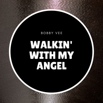 Bobby Vee - Walkin' With My Angel