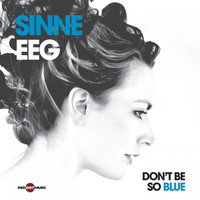 Sinne Eeg - Don't Be so Blue