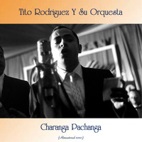 Tito Rodriguez Y Su Orquesta - Charanga Pachanga (Remastered 2020)