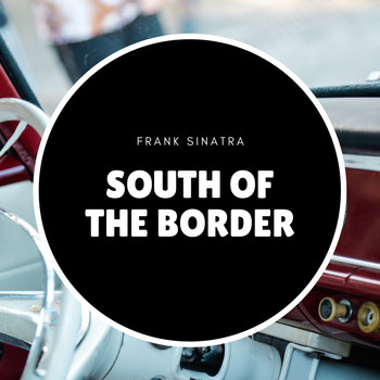 Frank Sinatra - South of the Border