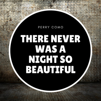 Perry Como - There Never Was a Night So Beautiful